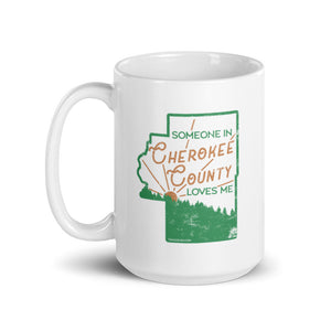 Someone in Cherokee County Loves Me Mug